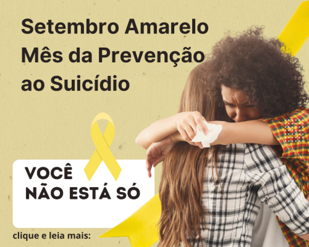 Setembro Amarelo e Dia Mundial de Prevenção ao Suicídio